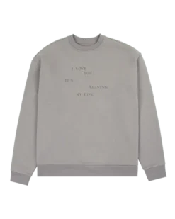 Alternative view of I Love You It's Ruining My Life Crewneck