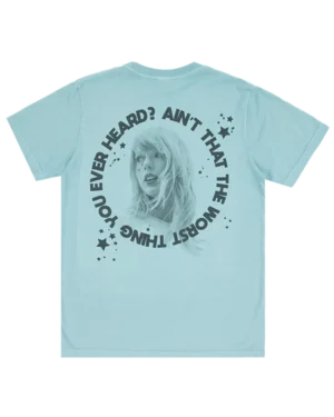 Ain't That The Worst Thing You Ever Heard? T-Shirt